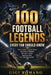 100 Football Legends Every Fan Should Know by Gigi Romano, Ai