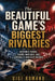 The Beautiful Game's Biggest Rivalries: Historic Feuds, Iconic Matches, and Football's Greatest Divides by Gigi Romano, Ai