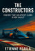 The Constructors: Inside the Greatest Cars Ever Built by Etienne Psaila