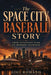 The Space City Baseball Story: From Expansion Team to Modern Champion by Gigi Romano, Ai