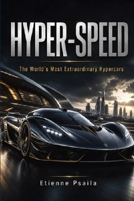 Hyper-Speed: The World's Most Extraordinary Hypercars by Etienne Psaila, Ai