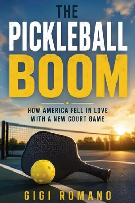 The Pickleball Boom: How America Fell in Love with a New Court Game by Gigi Romano, Ai