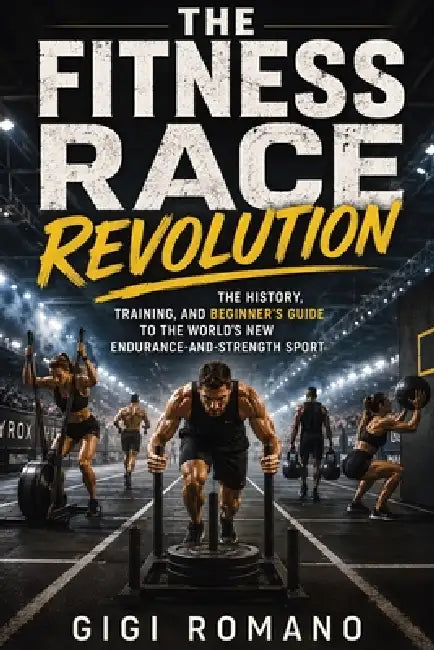 The Fitness Race Revolution: The History, Training, and Beginner's Guide to the World's New Endurance-and-Strength Sport by Gigi Romano, Ai