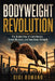 Bodyweight Revolution: The Global Rise of Calisthenics, Street Workout, and Functional Strength by Gigi Romano, Ai