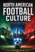 North American Football Culture: How the 2026 Finals Meet Three Host Nations by Etienne Psaila, Ai