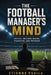 The Football Manager's Mind: Tactics, Dressing Rooms, Transfers, and Pressure by Etienne Psaila, Ai