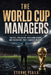 The World Cup Managers: Tactics, Pressure, Dressing Rooms, and Decisions That Changed History by Etienne Psaila, Ai