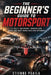The Beginner's Guide to Motorsport: F1, Rally, Endurance, Touring Cars, Bikes, and What Makes Each One Different by Etienne Psaila, Ai