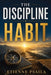 The Discipline Habit: Small Rules for People Who Want Results Without Drama by Etienne Psaila, Ai