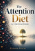 The Attention Diet: How to Stop Feeding Distraction by Etienne Psaila, Ai