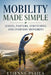 Mobility Made Simple: Joints, Posture, Stretching, and Everyday Movement by Etienne Psaila, Ai