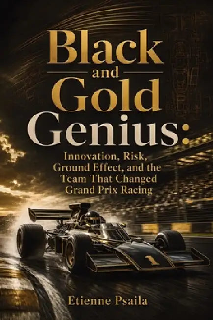 Black and Gold Genius: Innovation, Risk, Ground Effect, and the Team That Changed Grand Prix Racing by Etienne Psaila, Ai