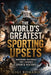 The World's Greatest Sporting Upsets: A history of Olympic-style ambition, from amateur ideals to modern elite preparation, medal pressure, national p by Gigi Romano, Ai