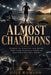 Almost Champions: Stories of athletes and teams who came painfully close to greatness but fell short by Gigi Romano, Ai
