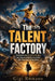 The Talent Factory: How Nations, Academies, Clubs, Schools, Families, and Coaching Systems Produce Elite Athletes by Gigi Romano, Ai