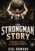 The Strongman Story: Stones, Steel, and Human Power by Gigi Romano, Ai
