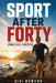 Sport After Forty: Strong, Mobile, Competitive by Gigi Romano