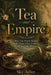 Tea and Empire: How One Drink Shaped Trade, Taste, Class, Colonies, and Everyday Rituals by Sky Adler, Ai