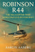 Robinson R44: The Helicopter that Democratized Rotorcraft by Aaron Aaberg