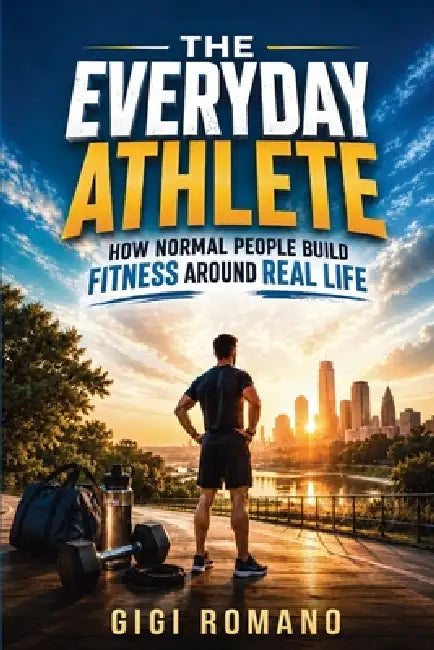 The Everyday Athlete: How Normal People Build Fitness Around Real Life by Gigi Romano, Ai