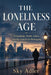 The Loneliness Age: Friendship, Work, Cities, and the Search for Belonging by Sky Adler, Ai