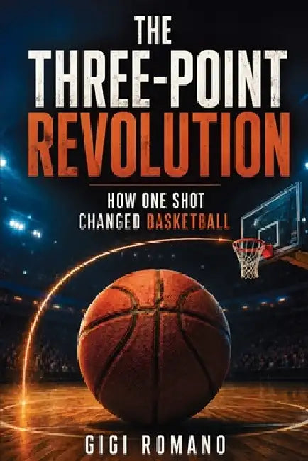 The Three-Point Revolution: How One Shot Changed Basketball by Gigi Romano, Ai