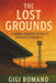 The Lost Grounds: A Journey Through Football's Vanished Cathedrals by Romano, Gigi