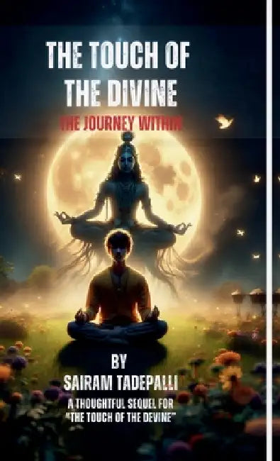The Touch of the Divine: The Journey Within by Sairam Tadepalli