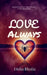 Love, Always: Because No Matter How It Began, It Was Always You by Disha Bhatia