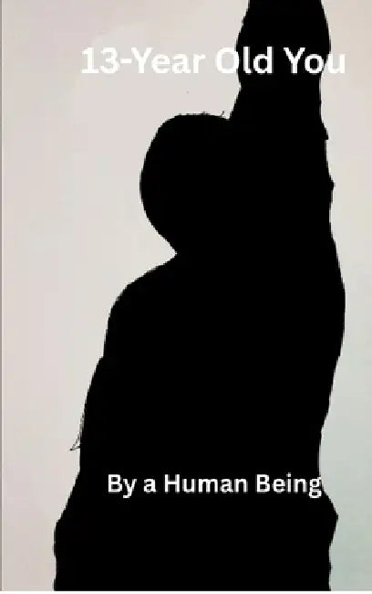 13-Year Old You by Human Being