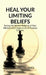 Heal Your Limiting Beliefs: Seeing the Unseen Patterns of Your Mindset and Create a Life of Purpose & Peace by Shubhangi