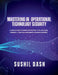 Mastering in Operational Technology Security: A Complete Guide to Purdue Architecture, OT Soc, Industrial Forensics, OT Red Team Assessments & Defense by Sushil Dash