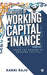 Principles of Working Capital Finance: Know the Crucks of Working Capital by Karri Raju