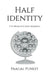 Half Identity: UnMasking the Mask by Paagal Pundit
