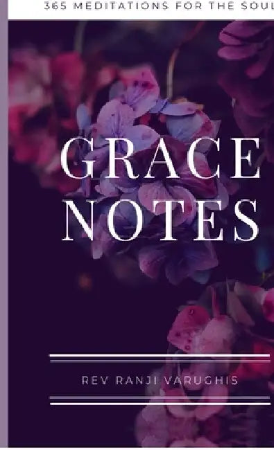 Grace Notes: 365 Meditations for the Soul by Rev Ranji Varughis