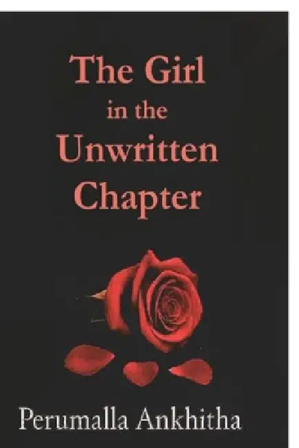 The Girl in the Unwritten Chapter by Perumalla Ankhitha