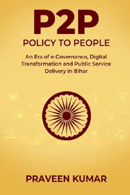 P2P - Policy to People: An Era of e-Governance, Digital Transformation ...