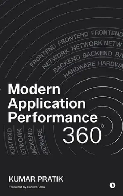 Modern Application Performance 360 by Kumar Pratik