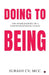 Doing to Being: The Inner Journey of a Transformational Coach by Subash CV MCC