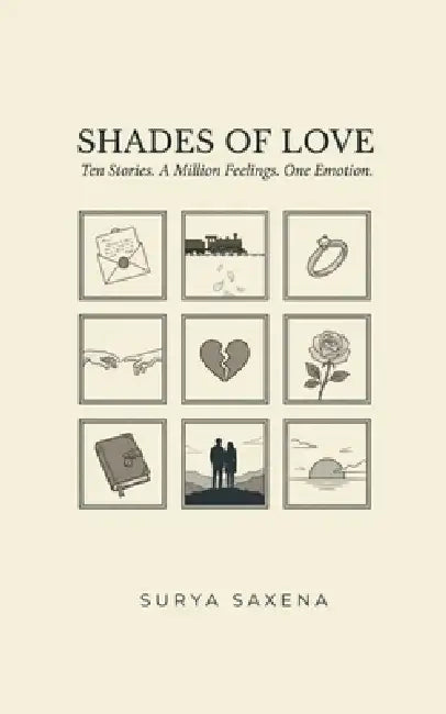 Shades Of Love: Ten Stories. A Million Feelings. One Emotion. by Surya Saxena
