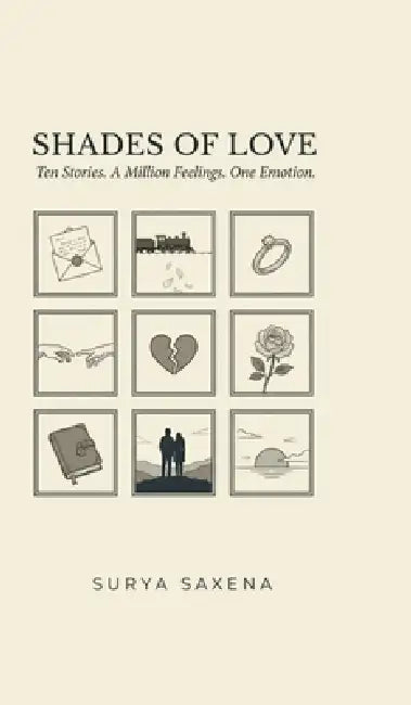 Shades Of Love: Ten Stories. A Million Feelings. One Emotion. by Surya Saxena