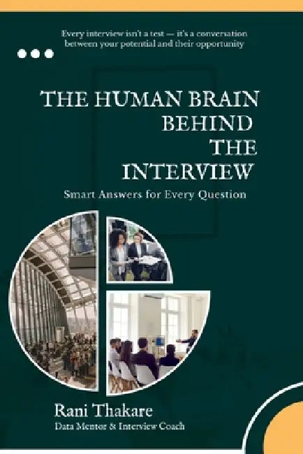 The Human Brain Behind the Interview: Because Every Great Data Story Begins with a Confident Answer by Rani Thakare
