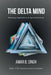 The Delta Mind: Becoming Unignorable in an Age of Uncertainty by Amar B Singh