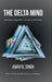 The Delta Mind: Becoming Unignorable in an Age of Uncertainty by Amar B Singh