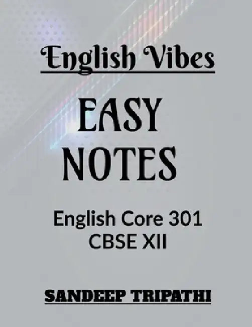 English Vibes Easy Notes CBSE XII: English Core 301 by Sandeep Tripathi