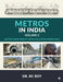 Metros in India - Volume 2: Shaping Urban Mobility: Metro Rail Systems Across India by Dr Bc Roy