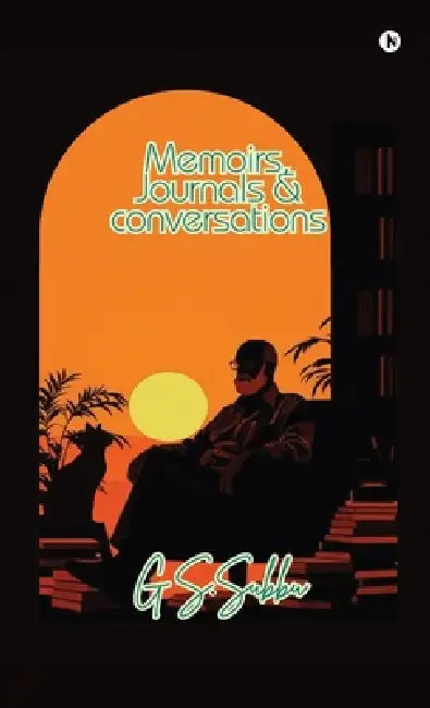 Memoirs, Journals and Conversations by Gs Subbu
