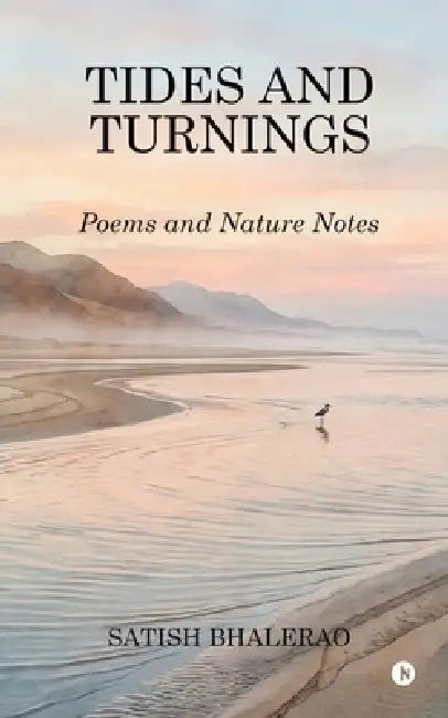 Tides and Turnings: Poems and Nature Notes by Satish Bhalerao