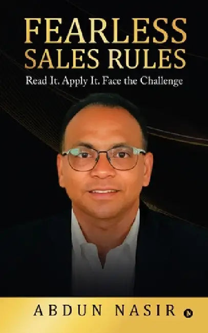 Fearless Sales Rules: Read It. Apply It. Face the Challenge by Abdun Nasir