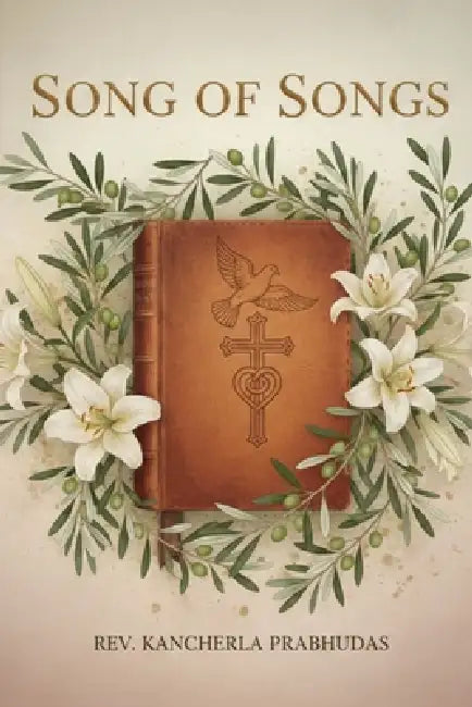 Song of Songs by Rev Kancherla Prabhudas